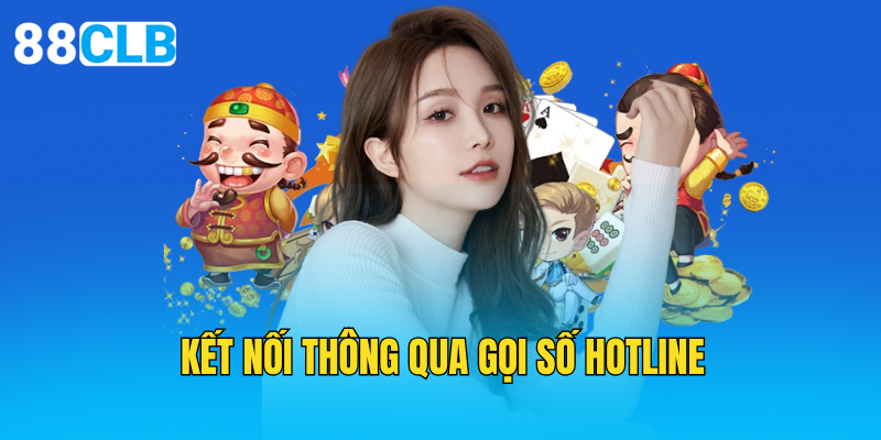 Kết nối thông qua gọi số Hotline