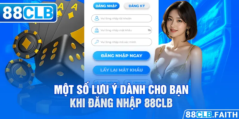 Một số lưu ý dành cho bạn khi đăng nhập 88CLB