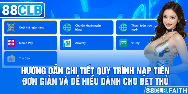 Hướng dẫn chi tiết quy trình nạp tiền đơn giản và dễ hiểu dành cho bet thủ