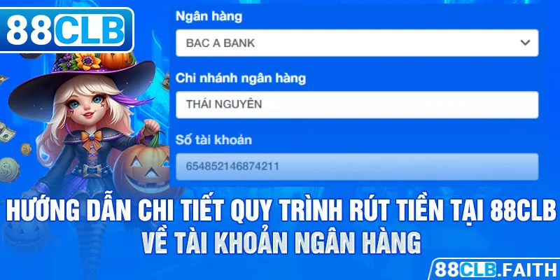 Hướng dẫn chi tiết quy trình rút tiền tại 88CLB về tài khoản ngân hàng