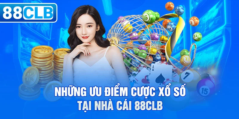 Những ưu điểm cược xổ số tại nhà cái 88clb