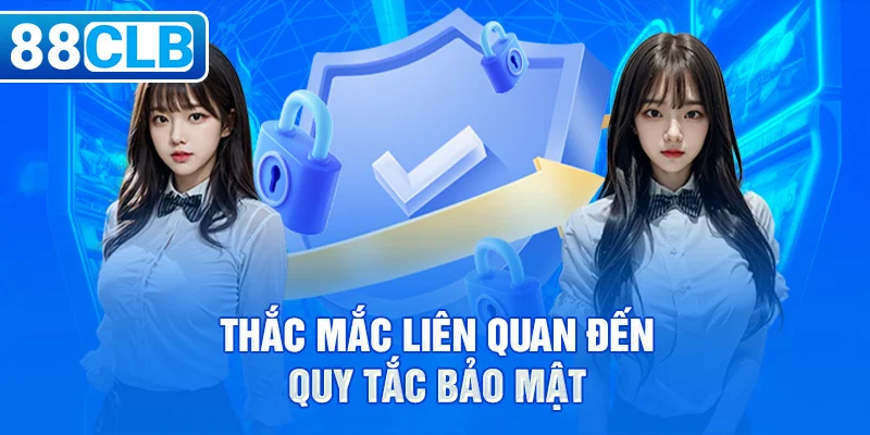 Thắc mắc liên quan đến quy tắc bảo mật