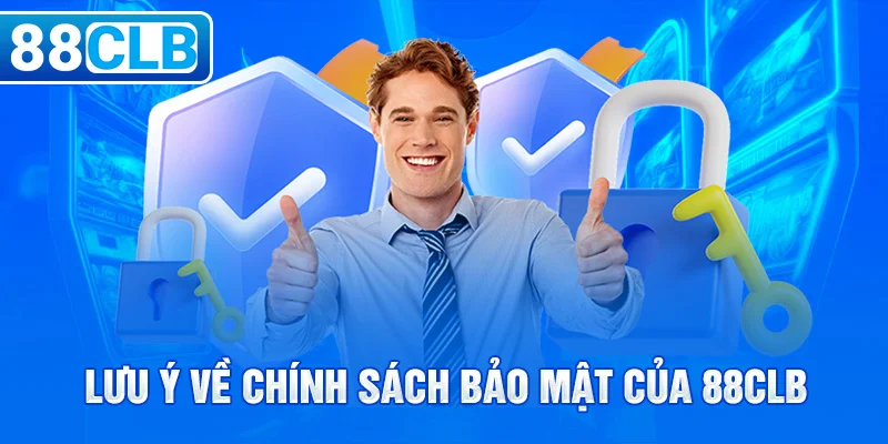 Lưu ý về chính sách bảo mật của 88clb